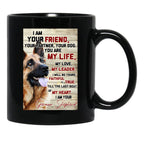 I Am Your Friend Your Partner Your Dog German Shepherd Black Coffee Mug, Gift Coffee Mug - Black
