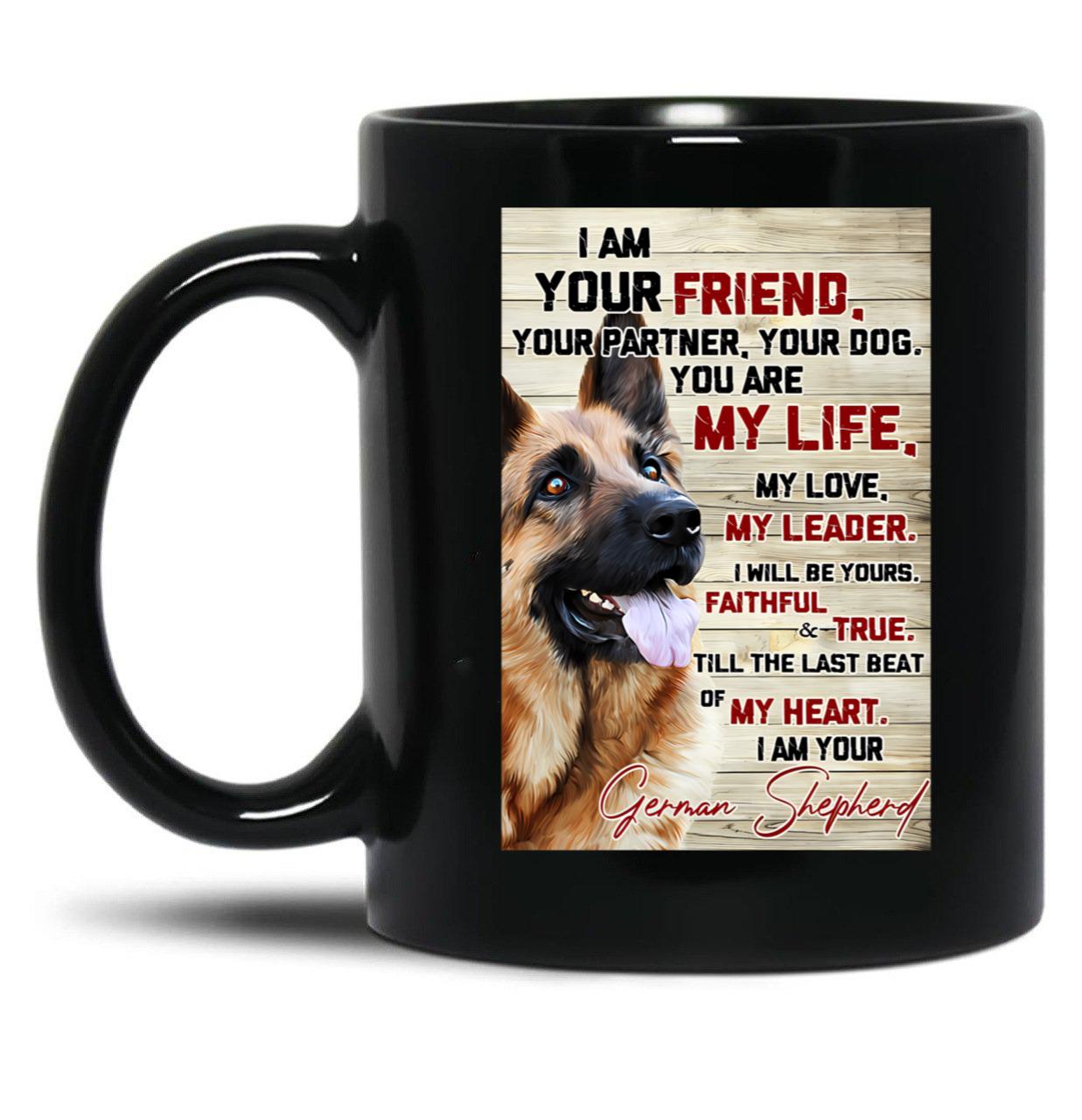 I Am Your Friend Your Partner Your Dog German Shepherd Black Coffee Mug, Gift Coffee Mug