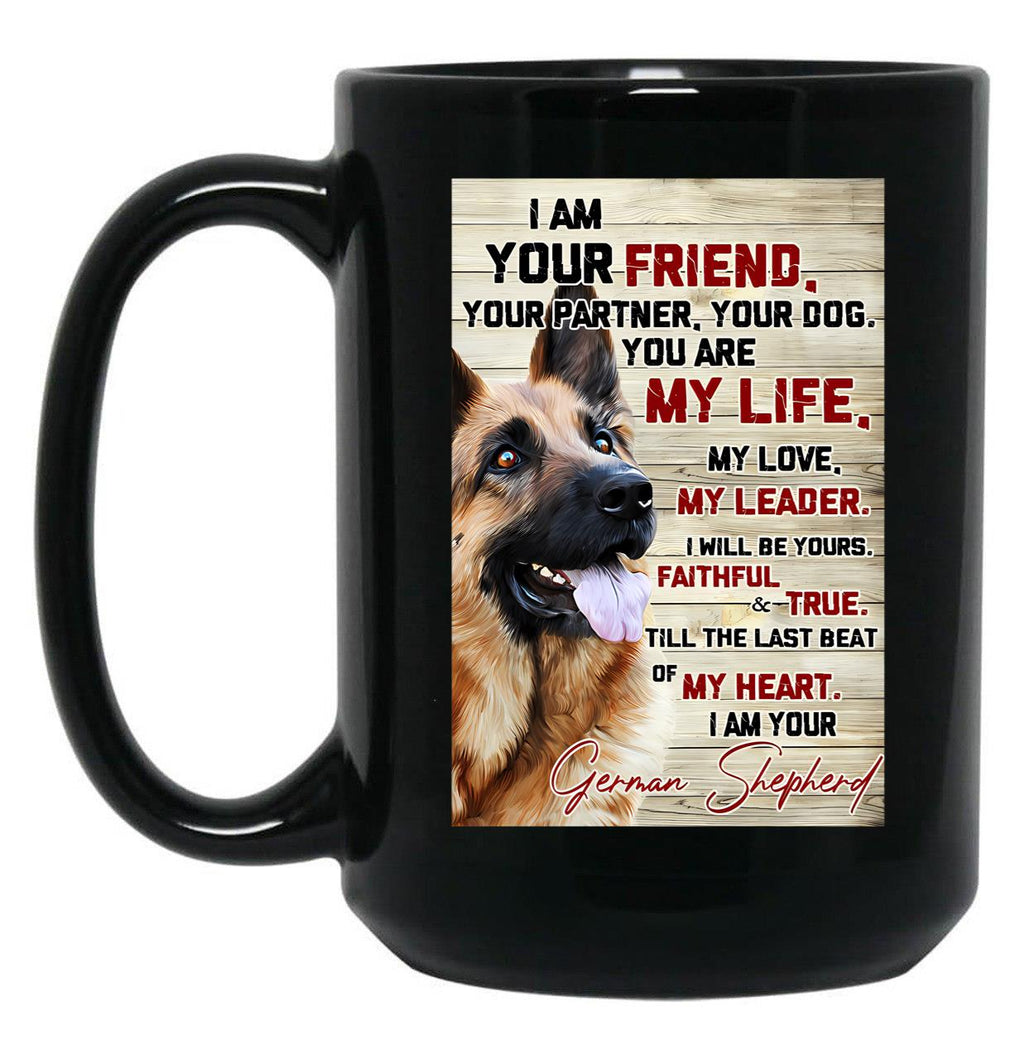 I Am Your Friend Your Partner Your Dog German Shepherd Black Coffee Mug, Gift Coffee Mug