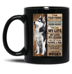 I Am Your Friend Your Partner Your Husky - I Am Your Husky Gift Husky Lovers Black Gift Coffee Mug