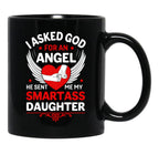 I Ask God For An Angle He Sent Me My Smartass Daughter Black Coffee Mug, Gift Coffee Mug - Black
