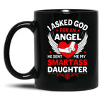 I Ask God For An Angle He Sent Me My Smartass Daughter Black Coffee Mug, Gift Coffee Mug
