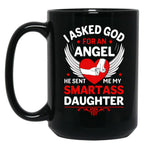 I Ask God For An Angle He Sent Me My Smartass Daughter Black Coffee Mug, Gift Coffee Mug