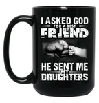 I Asked God For A Best Friend He Sent Me My Drughters Black Coffee Mug, Gift Coffee Mug