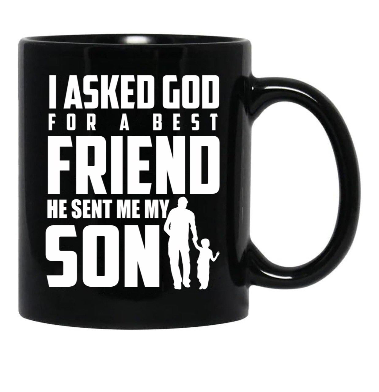 I Asked God For A Best Friend He Sent Me My Son Black Coffee Mug, Gift Coffee Mug - Black