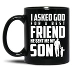 I Asked God For A Best Friend He Sent Me My Son Black Gift Coffee Mug