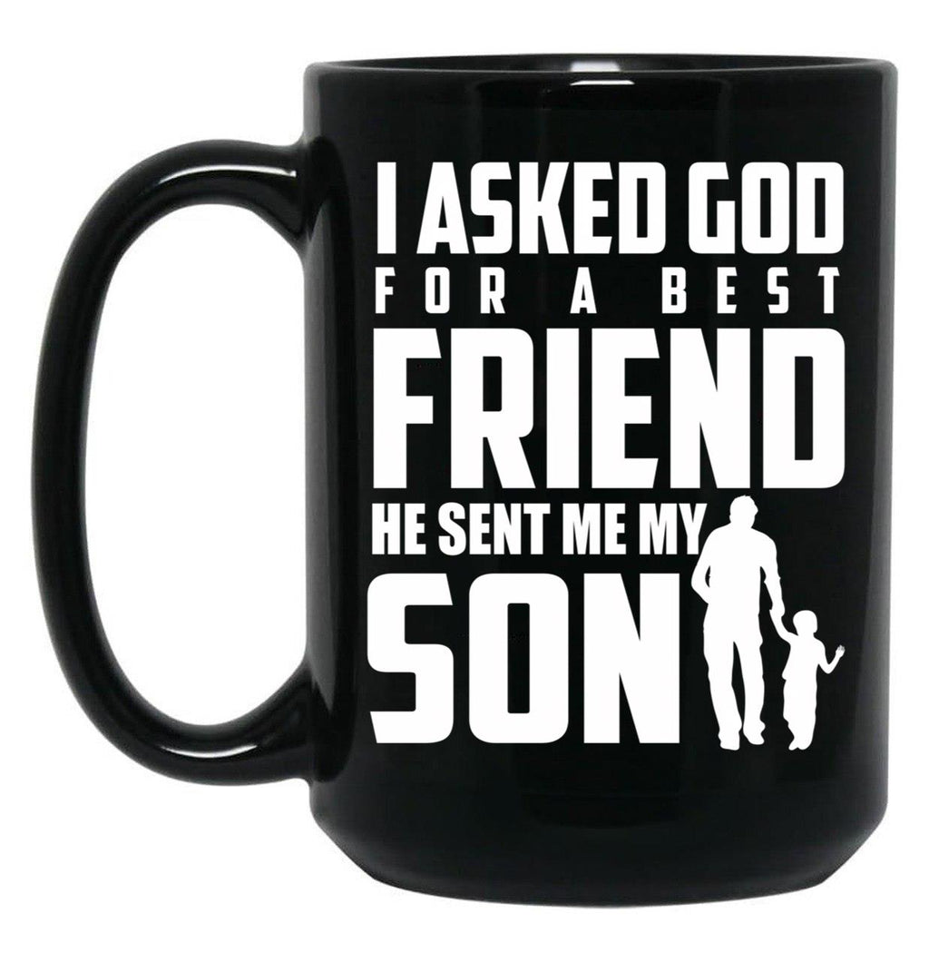 I Asked God For A Best Friend He Sent Me My Son Black Gift Coffee Mug