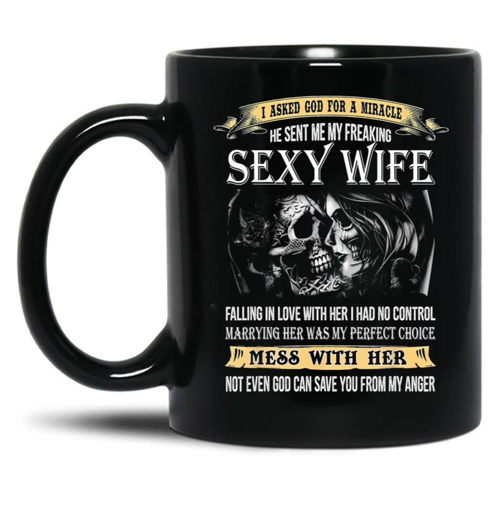 I Asked God For A Miracle He Sent Me My Freaking Sexy Wife Black Coffee Mug, Gift Coffee Mug