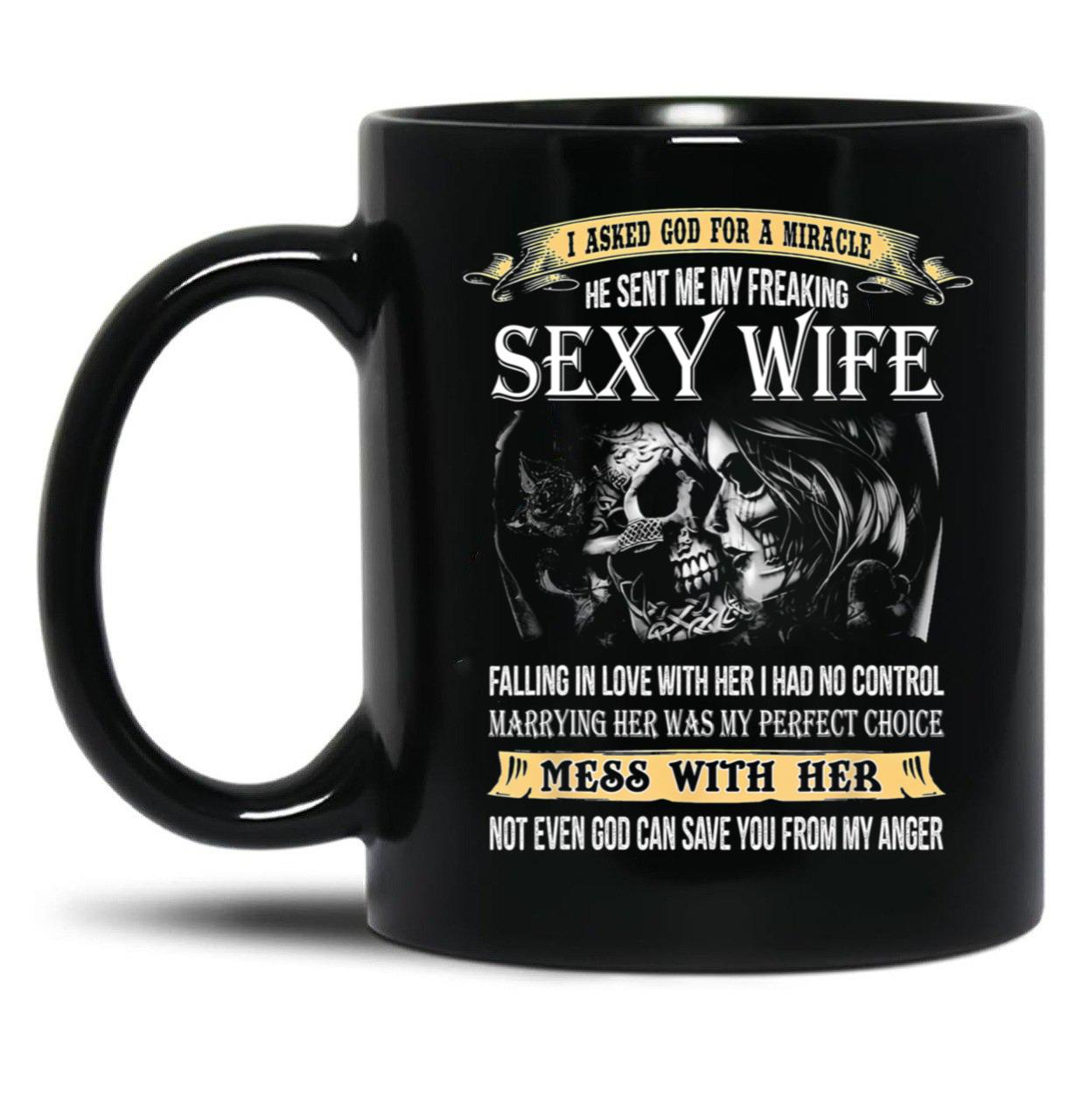 I Asked God For A Miracle He Sent Me My Freaking Sexy Wife Black Coffee Mug, Gift Coffee Mug