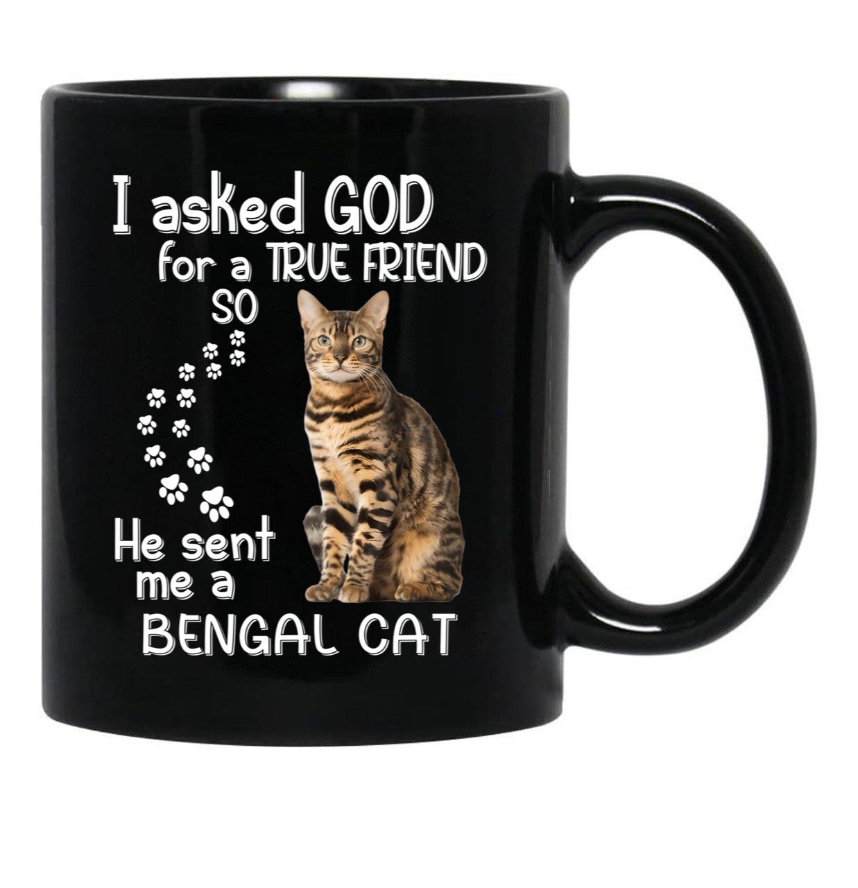 I Asked God For A Tre Friend - Bengal Cat Black Gift Coffee Mug - Black