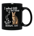I Asked God For A Tre Friend - Bengal Cat Black Coffee Mug, Gift Coffee Mug - Black