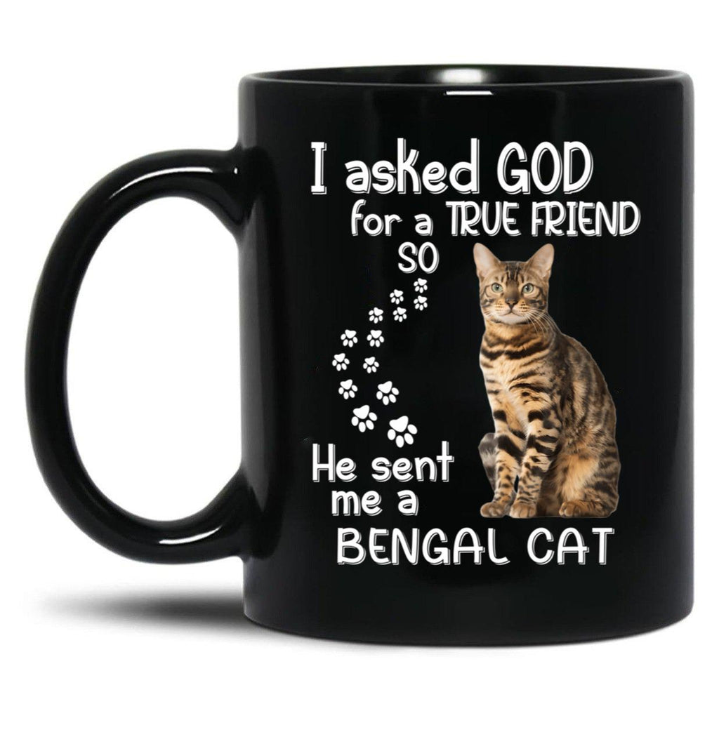 I Asked God For A Tre Friend - Bengal Cat Black Coffee Mug, Gift Coffee Mug