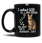I Asked God For A Tre Friend - Bengal Cat Black Coffee Mug, Gift Coffee Mug
