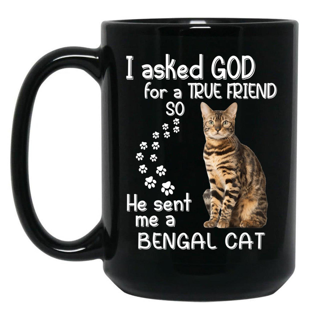 I Asked God For A Tre Friend - Bengal Cat Black Gift Coffee Mug