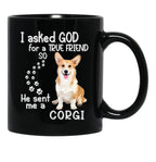 I Asked God For A Tre Friend - Corgi Black Gift Coffee Mug - Black