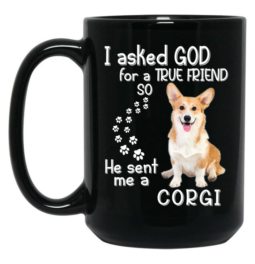 I Asked God For A Tre Friend - Corgi Black Gift Coffee Mug