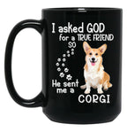 I Asked God For A Tre Friend - Corgi Black Gift Coffee Mug
