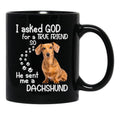 I Asked God For A Tre Friend - Dachshund Black Coffee Mug, Gift Coffee Mug - Black