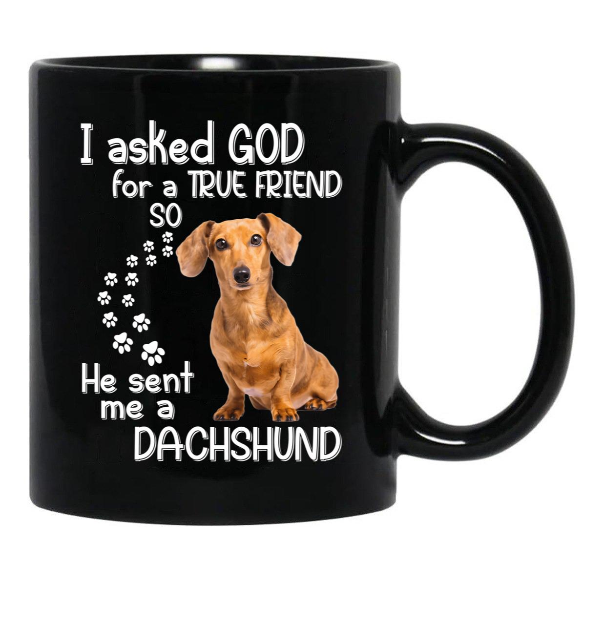 I Asked God For A Tre Friend - Dachshund Black Gift Coffee Mug - Black