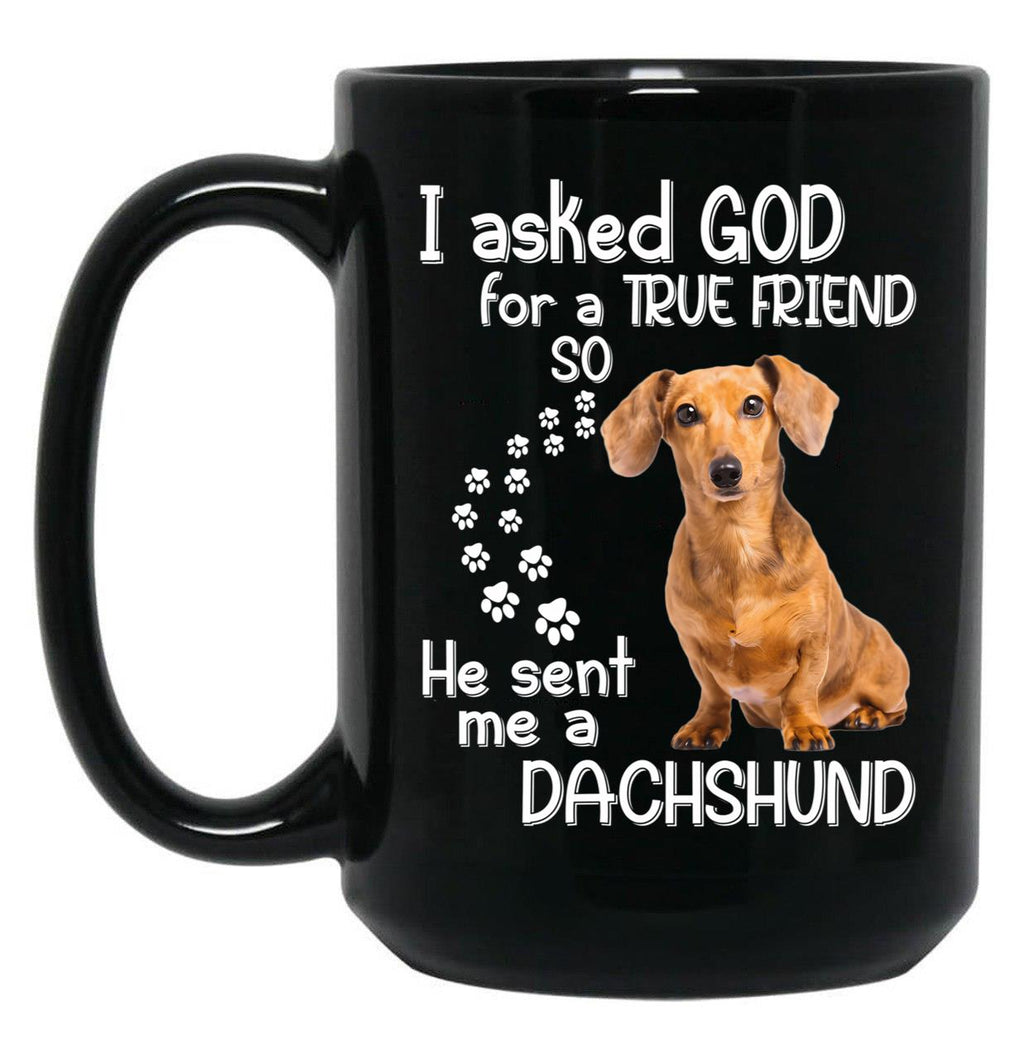 I Asked God For A Tre Friend - Dachshund Black Coffee Mug, Gift Coffee Mug