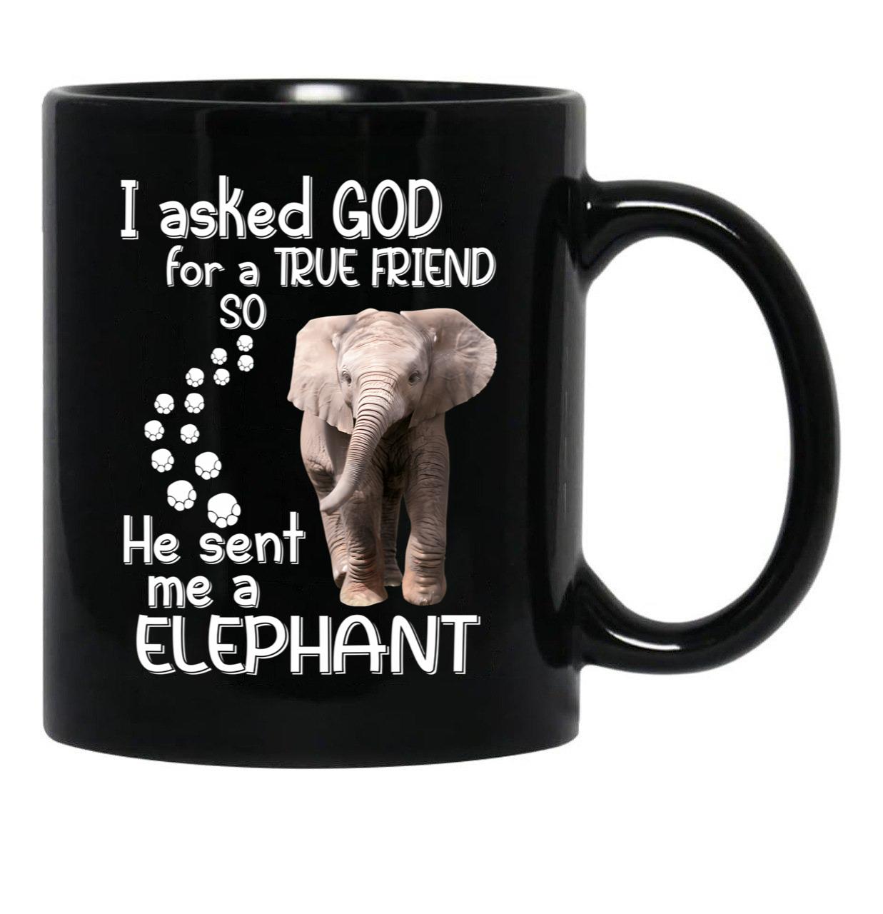 I Asked God For A Tre Friend - Elephant Black Coffee Mug, Gift Coffee Mug - Black