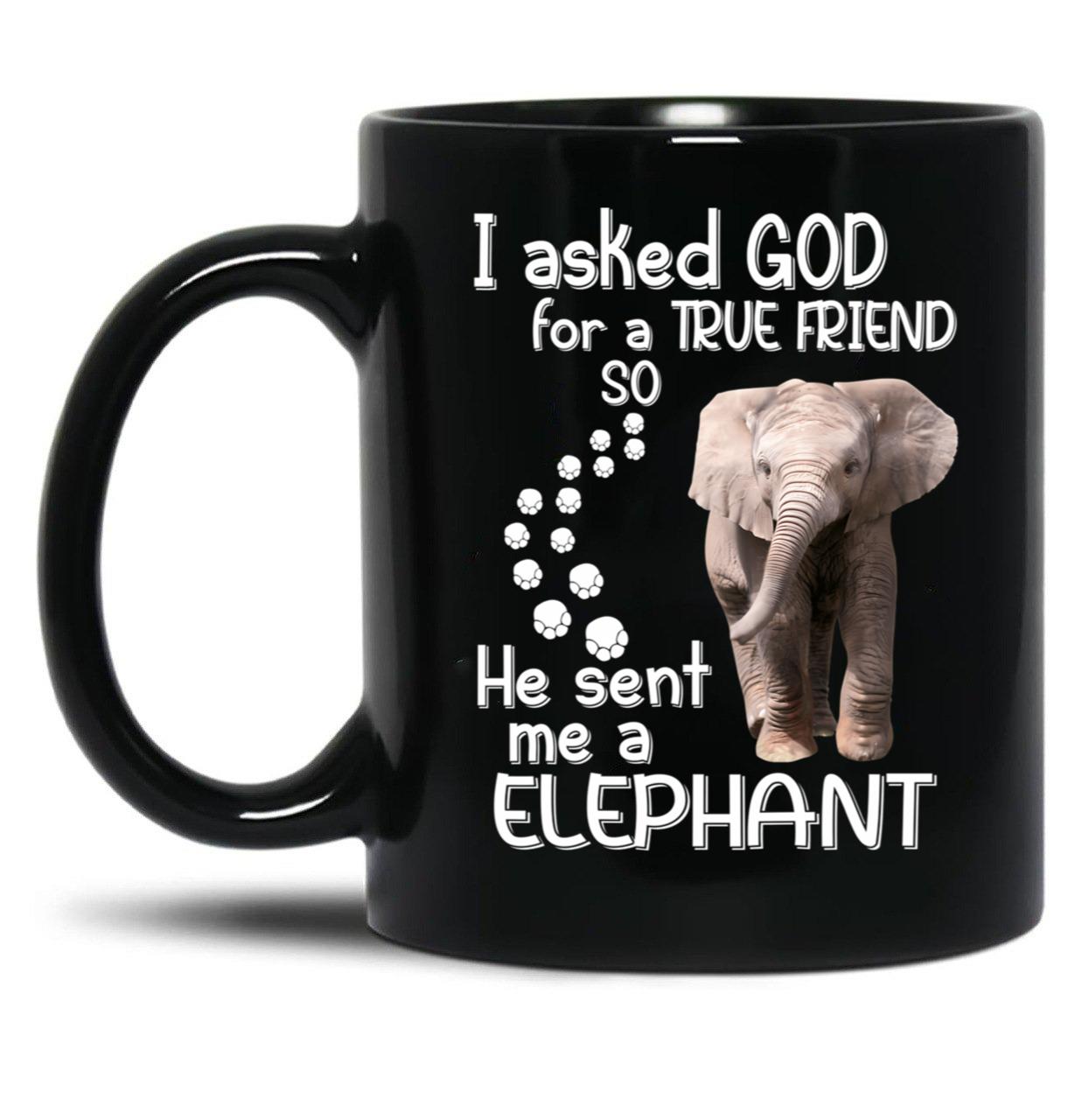 I Asked God For A Tre Friend - Elephant Black Coffee Mug, Gift Coffee Mug