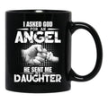 I Asked God For An Angel He Sent Me My Daughter Black Coffee Mug, Gift Coffee Mug - Black