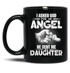 I Asked God For An Angel He Sent Me My Daughter Black Gift Coffee Mug