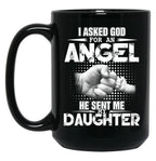 I Asked God For An Angel He Sent Me My Daughter Black Gift Coffee Mug