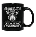 I Asked God To Make An Angle He Sent Me My Granddaughter Funny Gift Black Coffee Mug, Gift Coffee Mug - Black