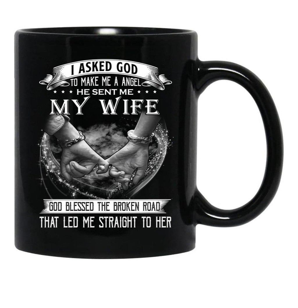 I Asked God To Make Me A Angel My Wife Black Gift Coffee Mug - Black
