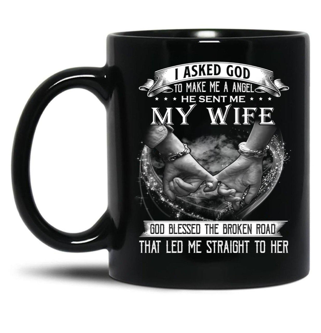 I Asked God To Make Me A Angel My Wife Black Gift Coffee Mug
