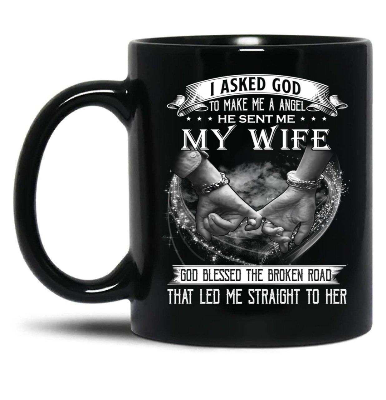 I Asked God To Make Me A Angel My Wife Black Gift Coffee Mug