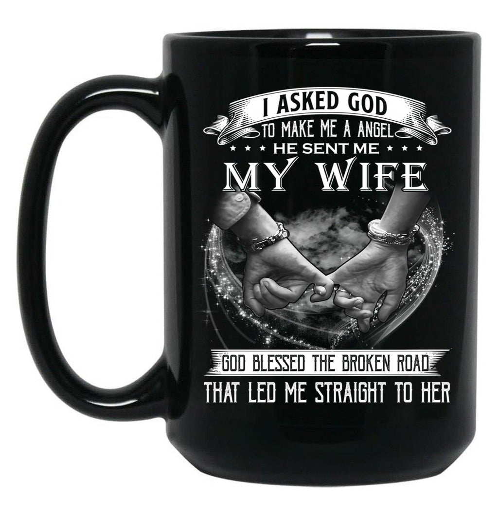 I Asked God To Make Me A Angel My Wife Black Coffee Mug, Gift Coffee Mug