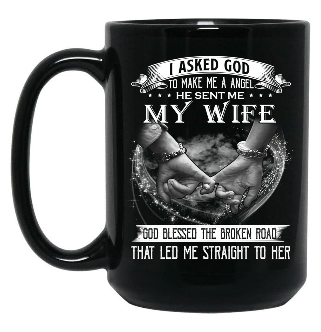 I Asked God To Make Me A Angel My Wife Black Coffee Mug, Gift Coffee Mug