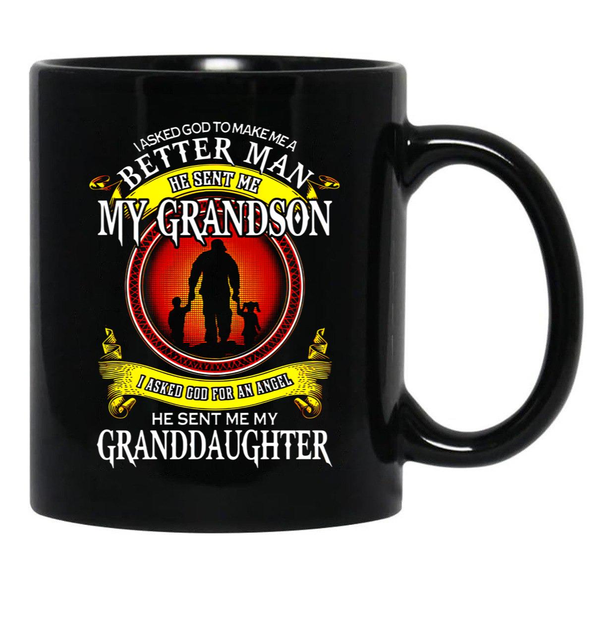 I Asked God To Make Me A Better Man He Sent Me My Grandson I Asked God For An Angel He Sent Me My Granddaughter Black Gift Coffee Mug - Black