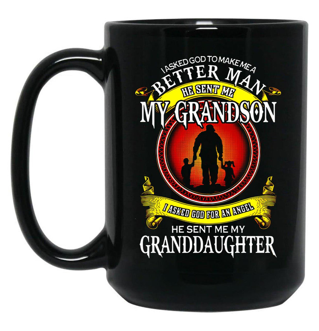 I Asked God To Make Me A Better Man He Sent Me My Grandson I Asked God For An Angel He Sent Me My Granddaughter Black Gift Coffee Mug