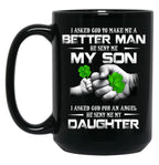 I Asked God To Make Me A Better Man He Sent Me My Son 95 Black Coffee Mug, Gift Coffee Mug