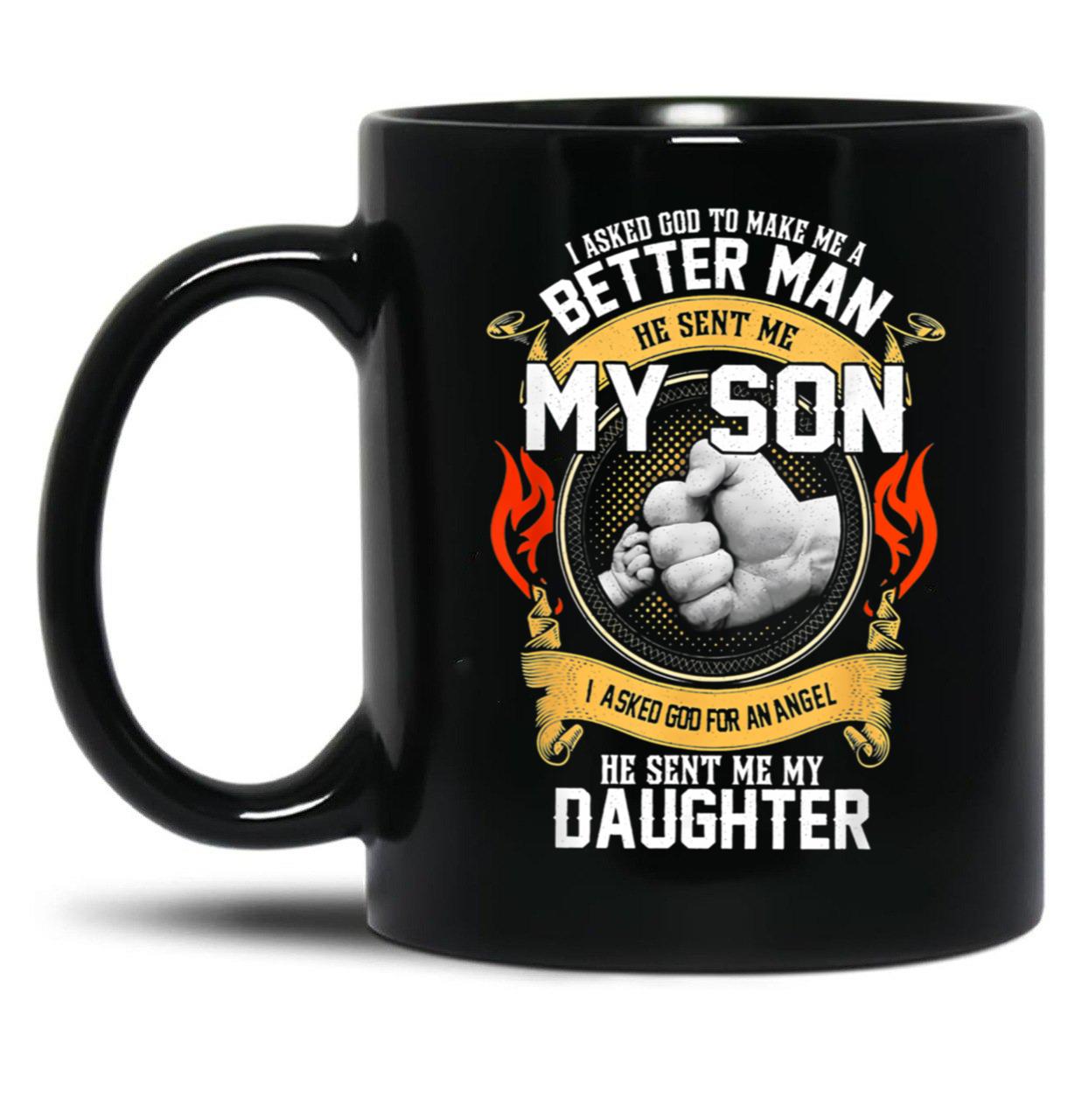 I Asked God To Make Me A Better Man He Sent Me My Son Black Gift Coffee Mug