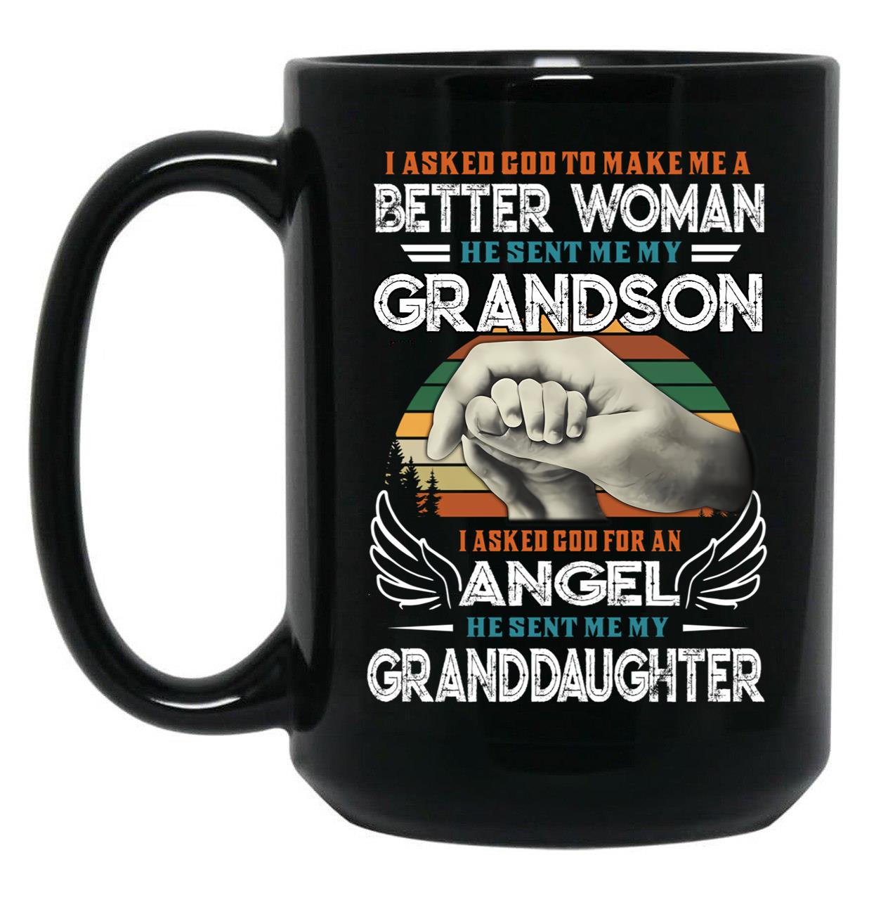 I Asked God To Make Me A Better Moman He Sent Me My Grandson Family S Dad S For Fathers Day Cool Mom S For Women Black Gift Coffee Mug