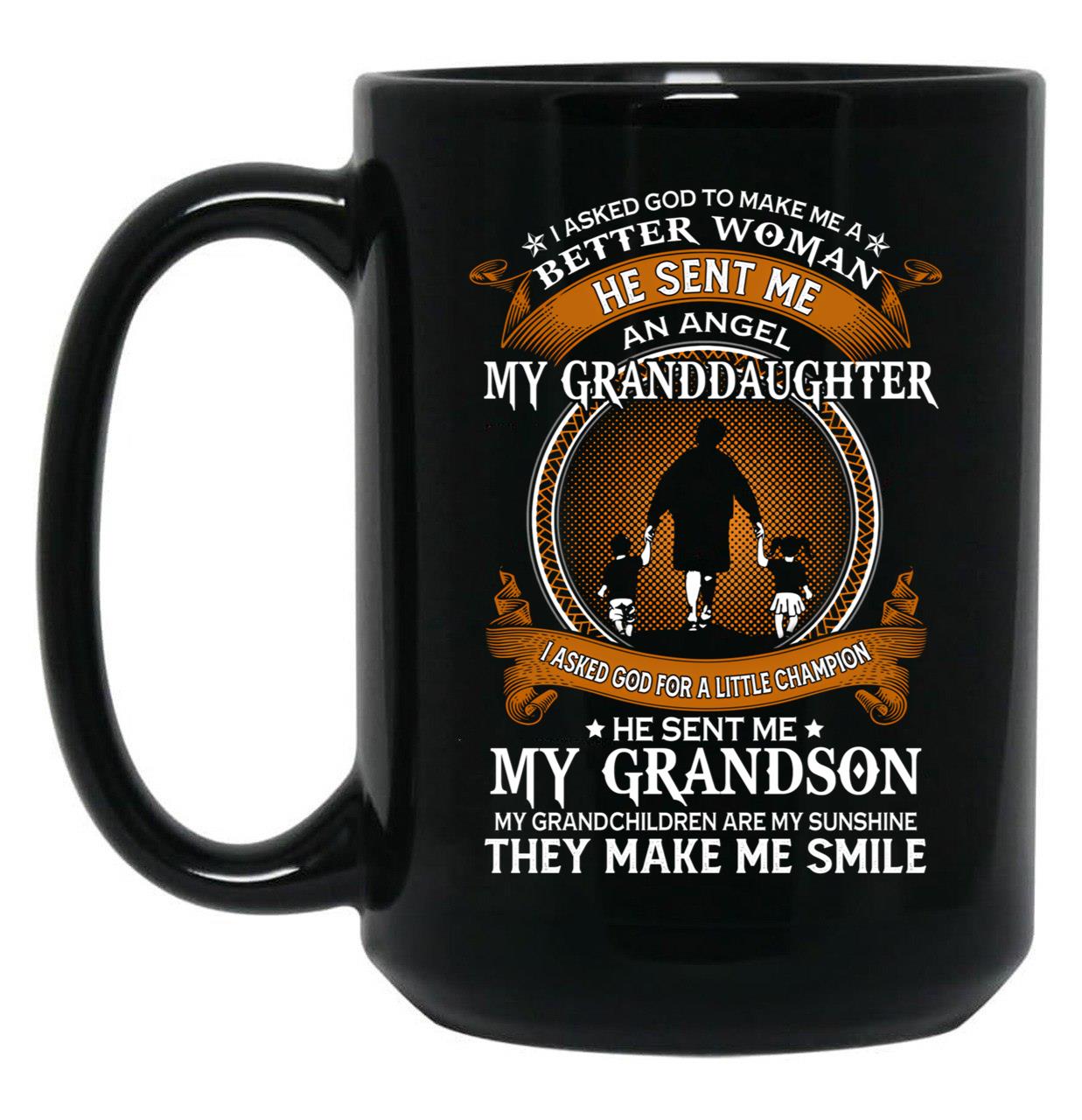 I Asked God To Make Me A Better Woman He Sent Me An Angel My Granddaughter Funny Grandpa Cute Vintage Black Gift Coffee Mug