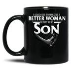 I Asked God To Make Me A Better Women He Sent Me A Son Black Gift Coffee Mug