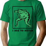 I Beg To Differ T-Shirt for Men & Women, T-Shirts Graphic Tee - Green