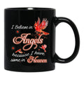 I Believe In Angels Because I Have Some In Heaven Black Gift Coffee Mug - Black