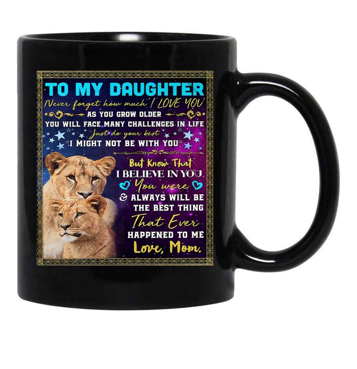 I Believe In You You Were Always Will Be The Best Thing My Daughter Black Coffee Mug, Gift Coffee Mug - Black