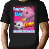 I Can Not Live Laugh Love In These Conditions T-Shirt for Men & Women, T-Shirts Graphic Tee - Black