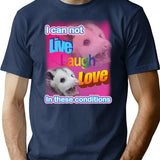 I Can Not Live Laugh Love In These Conditions T-Shirt for Men & Women, T-Shirts Graphic Tee - Navy