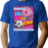 I Can Not Live Laugh Love In These Conditions T-Shirt for Men & Women, T-Shirts Graphic Tee - Blue