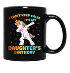 I Can'T Keep Calm It'S My Daughter Birthday Cute Unicorn Black Gift Coffee Mug - Black