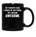 I Could Be Anything Black Gift Coffee Mug - Black